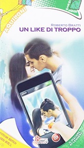 Copertina  Un like di troppo : amore e amicizia al tempo dei social network [duplicato]
