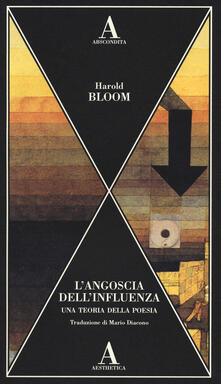 L angoscia dellinfluenza. Una teoria della poesia.pdf