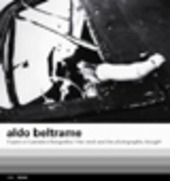 Copertina  Aldo Beltrame : l'opera e il pensiero fotografico  = the work and the photographic thought