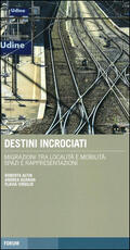 Libro Destini incrociati. Migrazioni tra località e mobilità: spazi e rappresentazioni