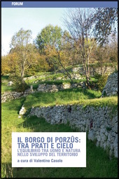 Cuviertine Il borgo di Porzûs tra prati e cielo : l’equilibrio tra uomo e natura nello sviluppo del territorio