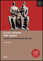 Copertina  La vera ricchezza delle nazioni : creare un'economia di cura