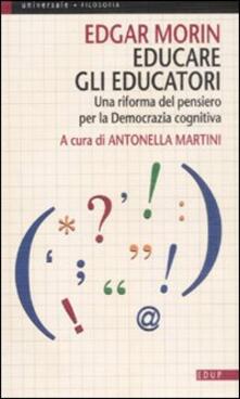 Educare gli educatori. Una riforma del pensiero per la democrazia cognitiva.pdf