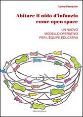 Libro Abitare il nido d'infanzia come open space. Un nuovo modello operativo per l'équipe educativa Laura Fornasier