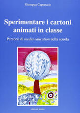 Libro Sperimentare i cartoni animati in classe. Percorsi di media education nella scuola. Con CD-ROM Giuseppa Cappuccio