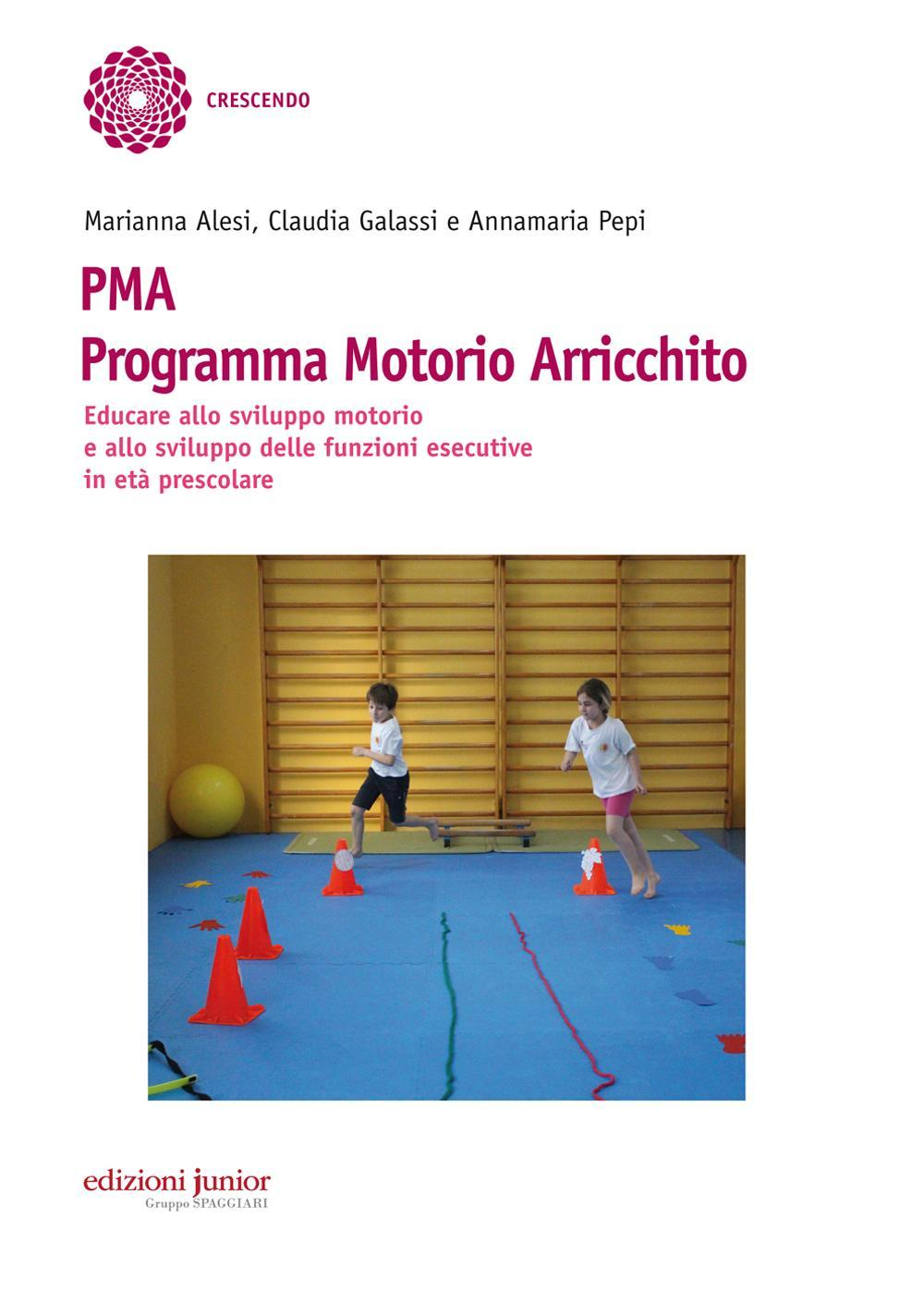 Image of PMA Programma Motorio Arricchito. Educare allo sviluppo motorio e allo sviluppo delle funzioni esecutive in età prescolare