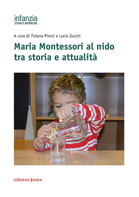 Maria Montessori Al Nido Tra Storia E Attualita Tiziana Pironi Lucia Zucchi Libro Junior Ibs