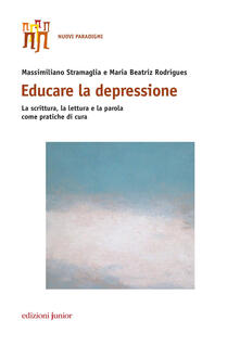 Educare la depressione. La scrittura, la lettura e la parola come pratiche di cura.pdf
