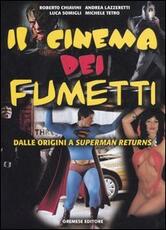 Libro Il cinema dei fumetti. Dalle origini a Superman Returns