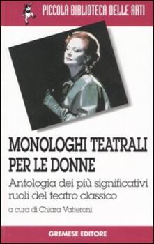 Monologhi teatrali per le donne. Antologia dei più significativi ruoli del teatro classico.pdf