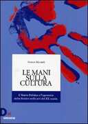 Libro Le mani sulla cultura. Il teatro politico e l'egemonia della sinistra nelle arti del XX secolo Franco Ricordi