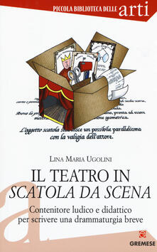 Il teatro in scatola da scena. Contenitore ludico e didattico per scrivere una drammaturgia breve.pdf