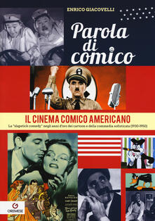 Parola di comico. Il cinema comico americano. La «slapstick comedy» negli anni doro dei cartoon e della commedia sofisticata (1930-1950). Vol. 3.pdf