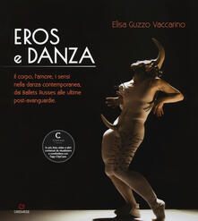 Eros e danza. Il corpo, lamore, i sensi nella danza contemporanea, dai Ballets Russes alle ultime post-avanguardie.pdf
