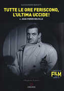 Libro Tutte le ore feriscono, l'ultima uccide! di Jean-Pierre Melville Alessandro Baratti
