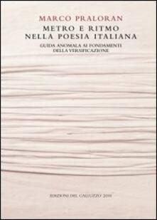 Metro E Ritmo Nella Poesia Italiana Guida Anomala Ai Fondamenti Della Versificazione Marco Praloran Libro Sismel Quaderni Di Stilistica E Metrica Italiana Ibs