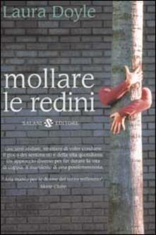 Mollare le redini. Strategie per salvare un matrimonio e ritrovare amore, passione e armonia.pdf