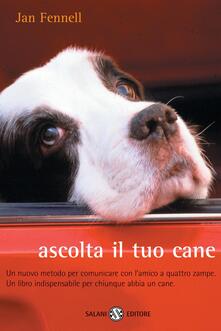 Ascolta il tuo cane. Un nuovo metodo per comunicare con lamico a quattro zampe. Un libro indispensabile per chiunque abbia un cane.pdf