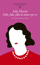 Libro Folle, folle, folle di amore per te. Poesie per giovani innamorati Alda Merini