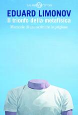 Libro Il trionfo della metafisica. Memorie di uno scrittore in prigione Eduard Limonov