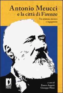 Antonio Meucci e la città di Firenze. Tra scienza, tecnica e ingegneria.pdf