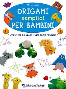 Origami semplici per bambini. Corso per imparare larte degli origami. Ediz. illustrata.pdf