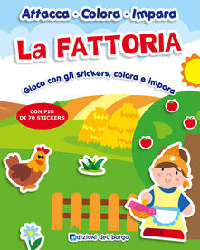 La fattoria. Gioca con gli stickers, colora e impara. Con adesivi.pdf