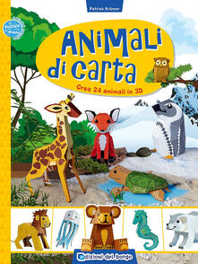 Animali di carta. Crea 24 animali in 3D. Ediz. a colori.pdf