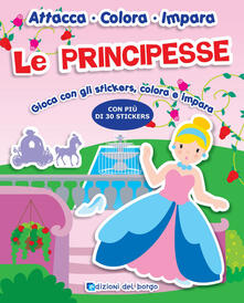 Le principesse. Gioca con gli stickers, colora e impara. Con adesivi.pdf