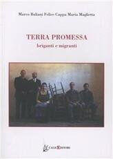 Libro Terra promessa. Briganti e migranti Marco Baliani Felice Cappa Maria Maglietta