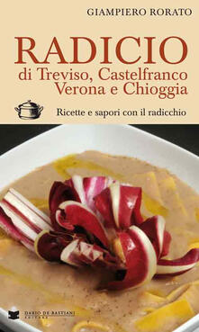 Radicio di Treviso, Castelfranco, Verona e Chioggia. Ricette e sapori con il radicchio.pdf