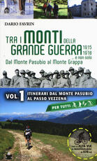 Libro Tra i monti della grande guerra... e non solo. Dal Monte Pasubio al Monte Grappa. Vol. 1: Itinerari dal Monte Pasubio al Passo Vezzena. Dario Favrin