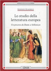 Copertina  Lo studio della letteratura europea : un percorso da Dante a Solzenicyn /Rodolfo Quadrelli ; a cura di Andrea Sciffo