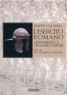 L esercito romano. Armamento e organizzazione. Vol. 2: Da Augusto ai Severi..pdf