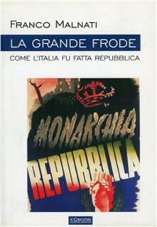 La grande frode. Come lItalia fu fatta Repubblica.pdf