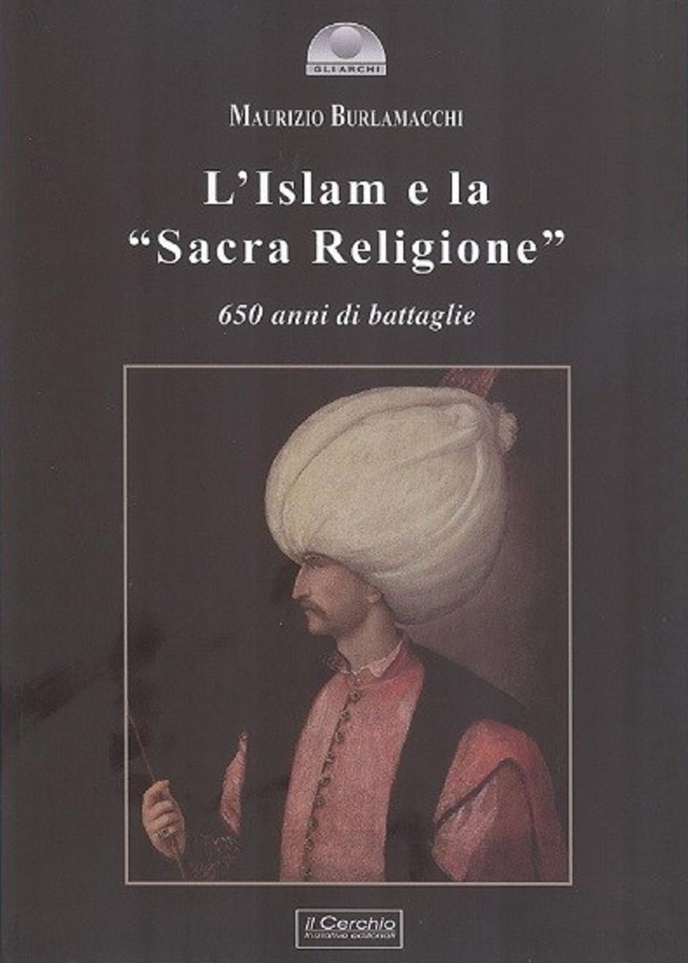 Image of L' Islam e la «Sacra religione». 650 anni di battaglie