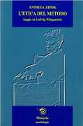 Libro L' etica del metodo. Saggio su Ludwig Wittgenstein Andrea Zhok