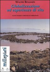 Libro Globalizzazione ed esperienze di vita. Nuove povertà e processi di liberazione Walter Benjamin