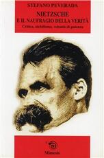 Libro Nietzsche e il naufragio della verità. Critica, nichilismo, volontà di potenza Stefano Peverada