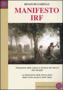 Manifesto IRF. Transizione dalla cultura e struttura dei Servizi alla famiglia. La liberazione della donna etero dalle morte strutture dello Stato.pdf