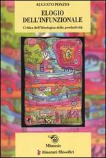 Libro Elogio dell'infunzionale. Critica dell'ideologica della produttività Augusto Ponzio