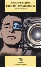 Libro L' occhio tecnologico. I filosofi e il cinema Giovanni Invitto