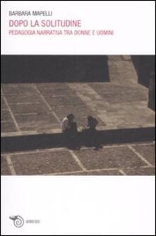 Dopo la solitudine. Pedagogia narrativa tra donne e uomini.pdf