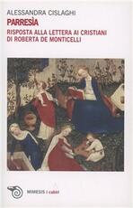 Libro Parresìa. Risposta alla lettera ai cristiani di Roberta de Monticelli Alessandra Cislaghi
