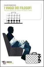 Libro I viaggi dei filosofi. Percorsi iniziatici del sapere tra spazio e tempo Claudio Bonvecchio