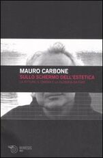 Libro Sullo schermo dell'estetica. La pittura, il cinema e la filosofia da fare Mauro Carbone