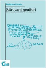 Libro Ritrovarsi genitori. Discutere sulla genitorialità verso il mutuo aiuto Federico Fenzio