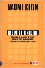 Libro Recinti e finestre. Dispacci dalle prime linee del dibattito sulla globalizzazione Naomi Klein