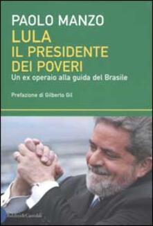 Recuperandoiltempo.it Lula il presidente dei poveri. Un ex operaio alla guida del Brasile Image