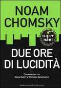 Libro Due ore di lucidità Noam Chomsky Denis Robert Weronica Zarachowicz